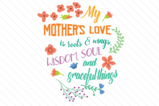 My Mother's Love is Roots and Wings: Wisdom, Soul, and the Power of Emotional Support